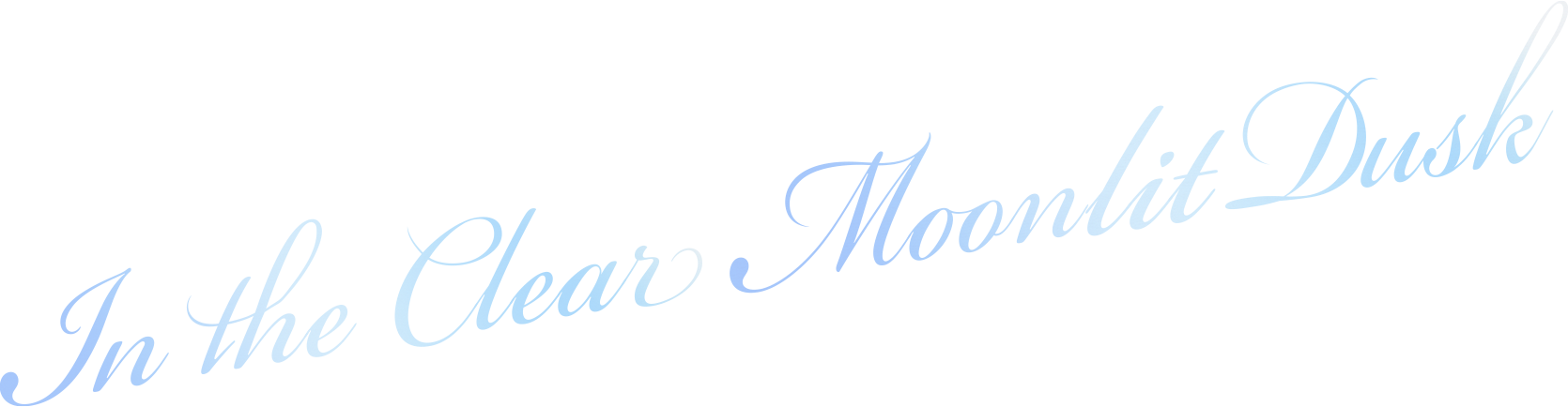 In the Clear Moonlit Dusk